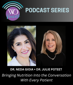 Podcast – Dr. Neda Gioia + Dr. Julie Poteet